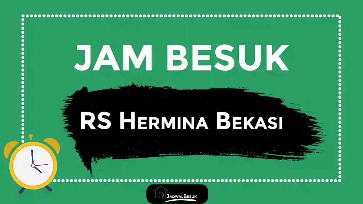 Jadwal Jam Besuk RS Hermina Bekasi Jadwal Jam Besuk RS Hermina Bekasi