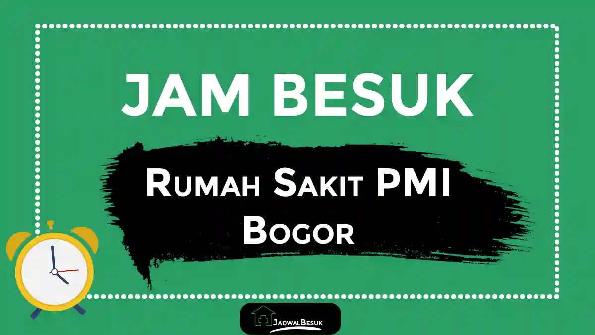 Jadwal Jam Besuk di Rumah Sakit PMI Bogor Jadwal Jam Besuk RS PMI Bogor