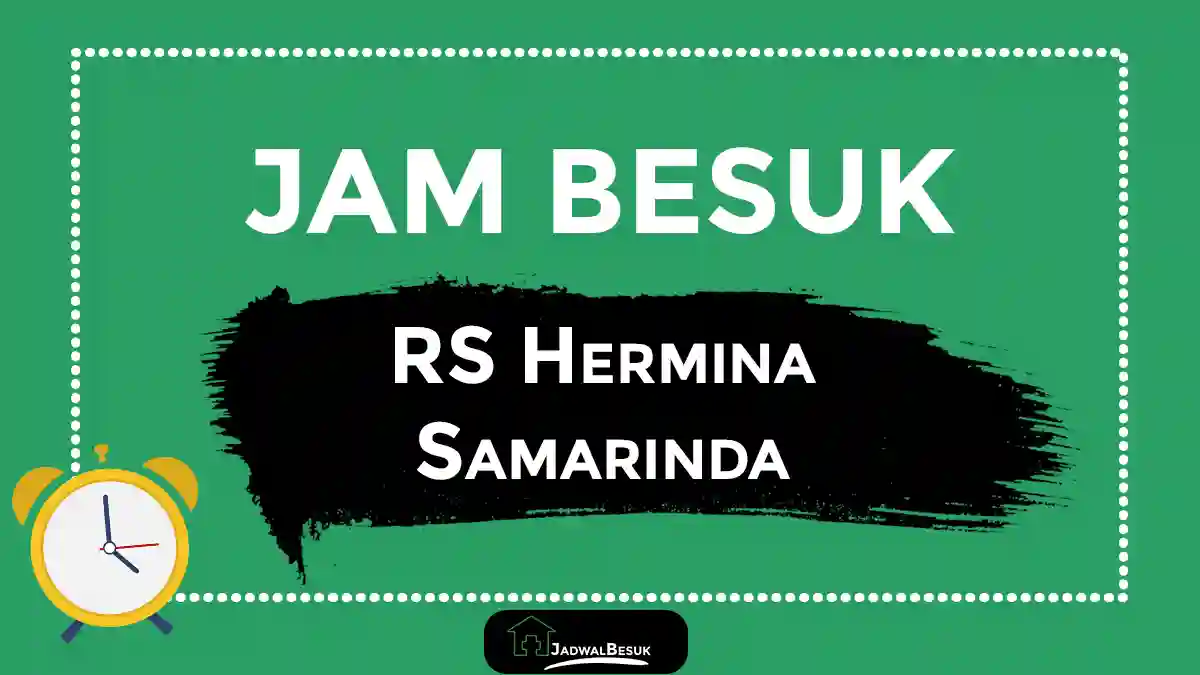 Jam Besuk RS Hermina Samarinda Jam Besuk RS Hermina Samarinda