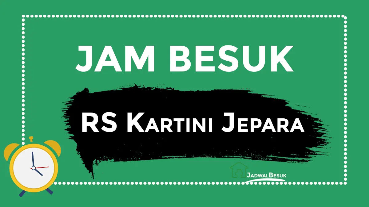 Jam Besuk RS Kartini Jepara Hari Ini Jam Besuk RS Kartini Jepara