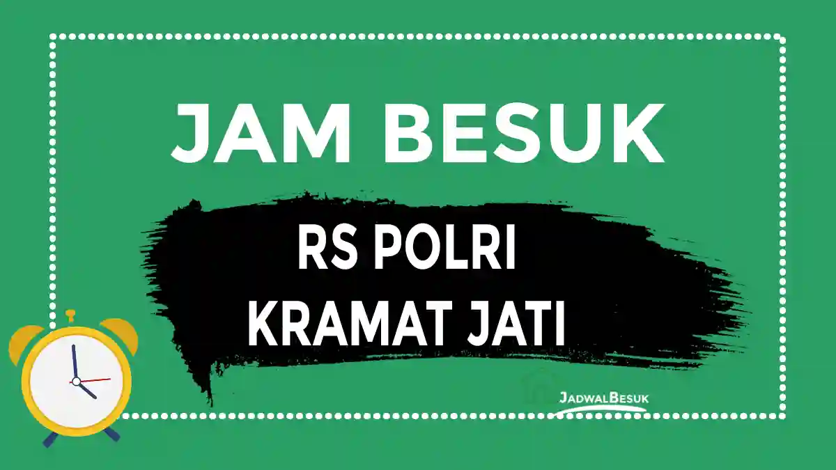 Jam Besuk RS Polri Kramat Jati Jam Besuk RS Polri Kramat Jati