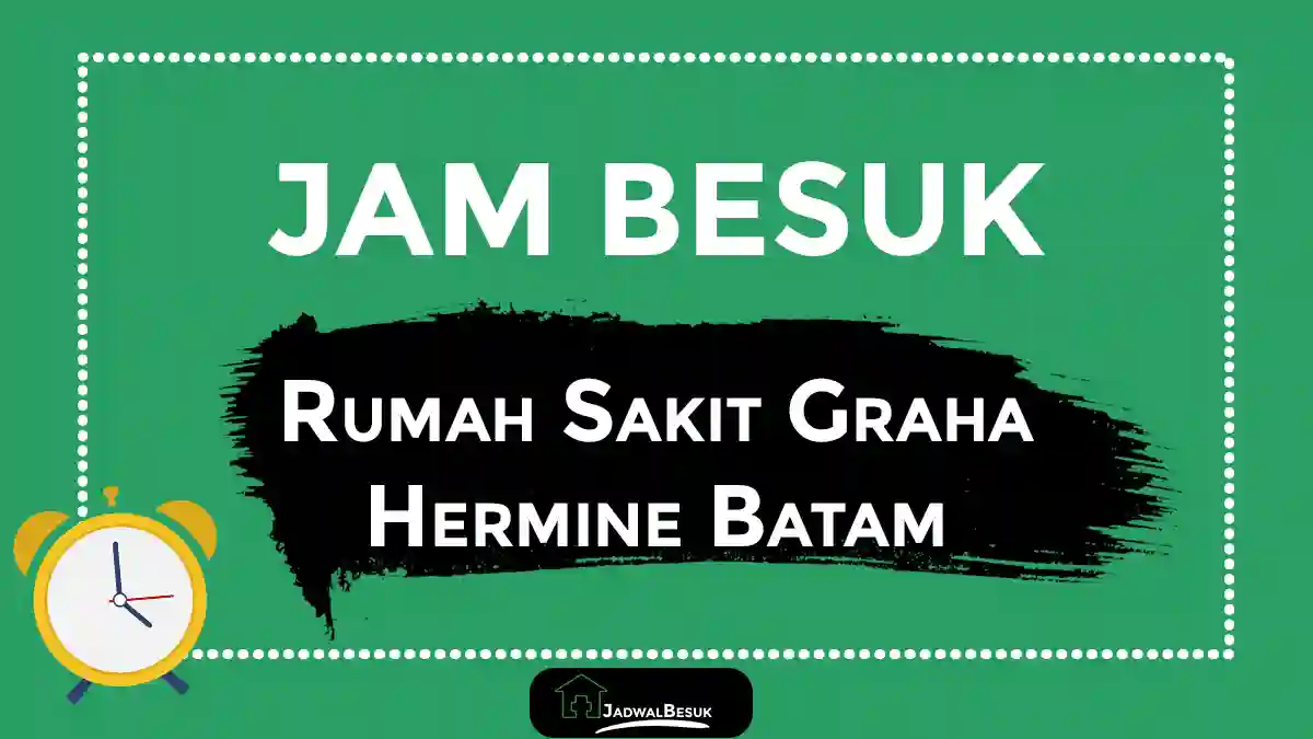 Jam Besuk Rumah Sakit Graha Hermine Batam Jam Besuk Rumah Sakit Graha Hermine Batam