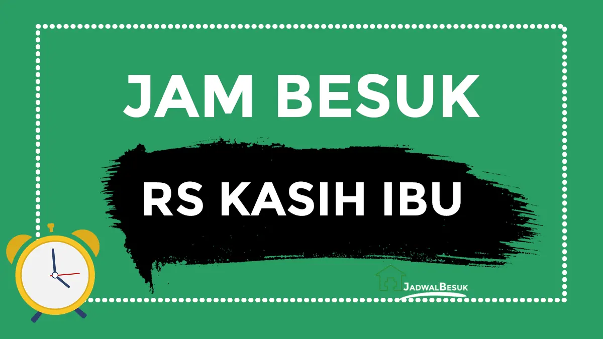 Jam Besuk RS Kasih Ibu Jam Besuk RS Kasih Ibu