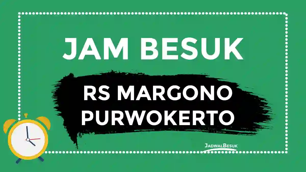 Jam Besuk RS Margono Purwokerto Jam Besuk RS Margono Purwokerto