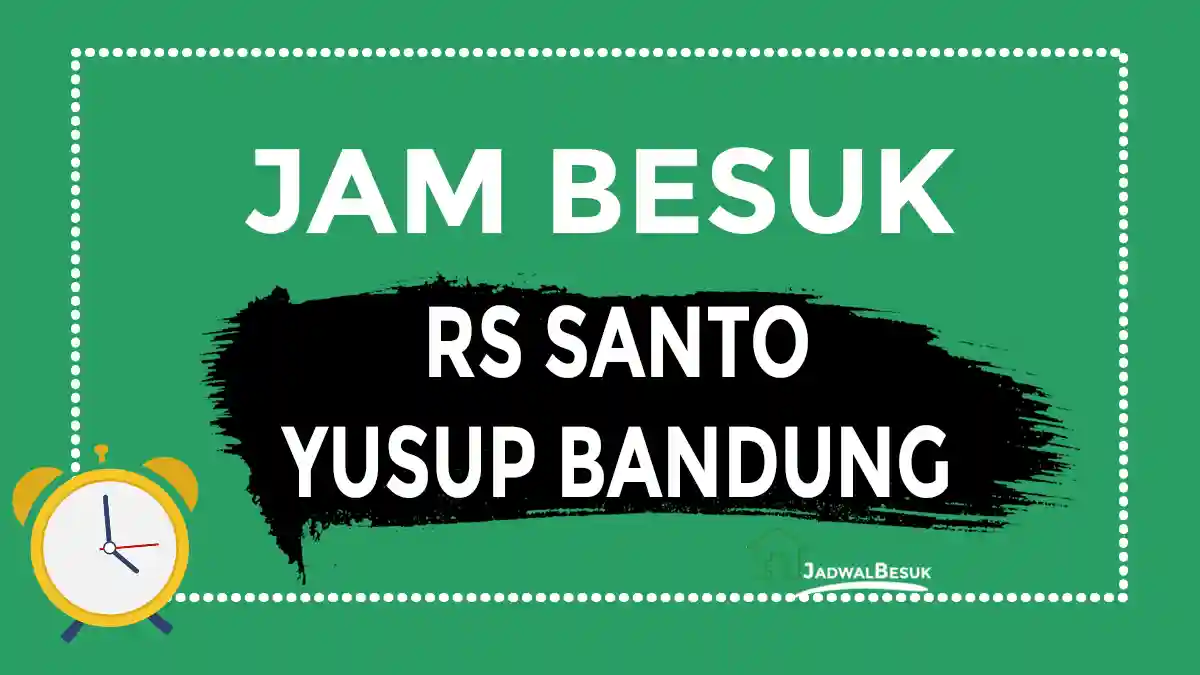 Jam Besuk RS Santo Yusup Bandung Jam Besuk RS Santo Yusup Bandung