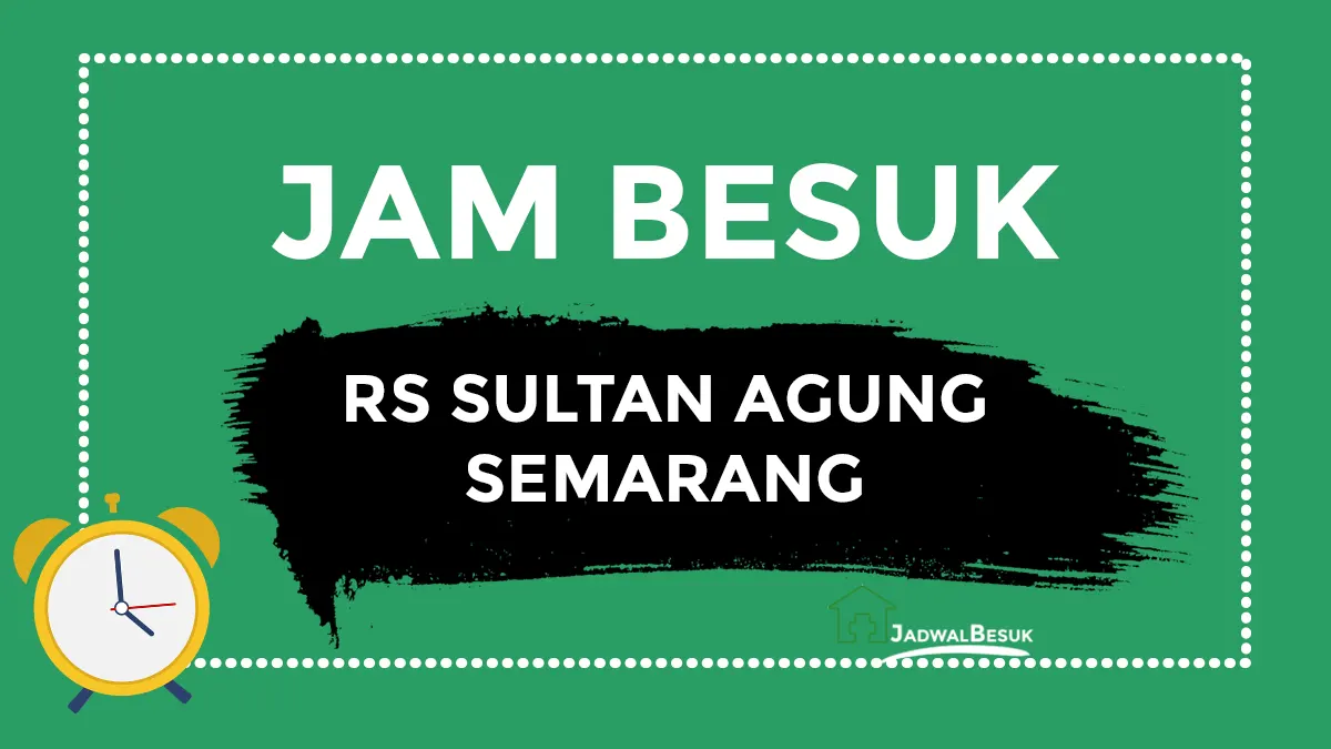 Jam Besuk RS Sultan Agung Semarang Hari Ini Jam Besuk RS Sultan Agung Semarang Hari Ini