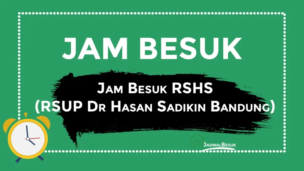 Jam Besuk RSHS (RSUP Dr Hasan Sadikin Bandung) Hari Ini
