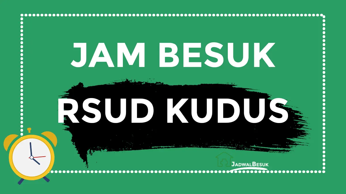 Jam Besuk RSUD Kudus Hari Ini Jam Besuk RSUD Kudus Hari Ini
