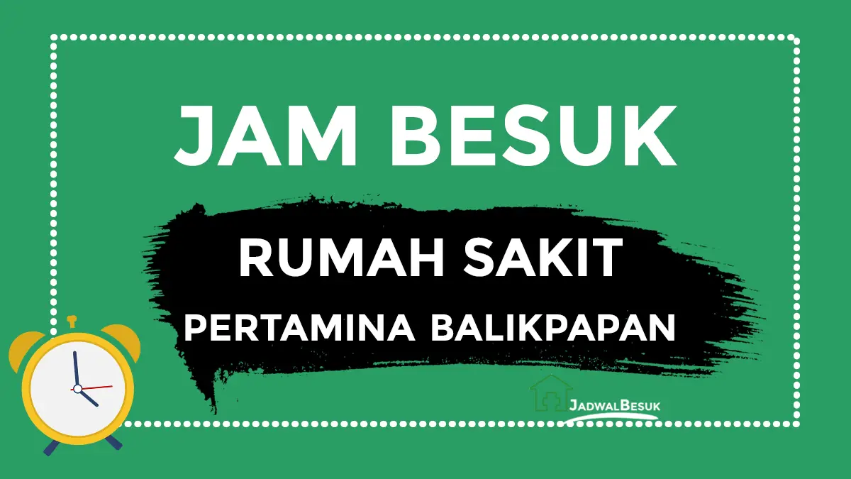 Jam Besuk Rumah Sakit Pertamina Balikpapan Jam Besuk Rumah Sakit Pertamina Balikpapan