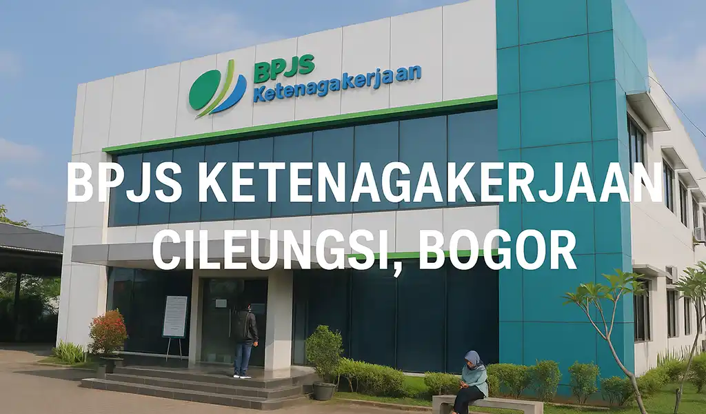 BPJS Ketenagakerjaan Bogor Cileungsi Alamat dan Jam