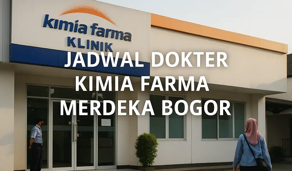 Jadwal Dokter Kimia Farma Merdeka Bogor
